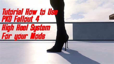 Fallout 4 High Heels System at Fallout 4 Nexus .